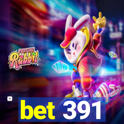 bet 391